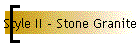 Style II - Stone Granite